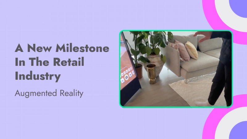 A New Milestone in the Retail Industry: Augmented Reality (AR)
