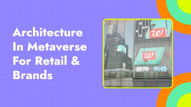 Architecture in Metaverse for Retail and Brands