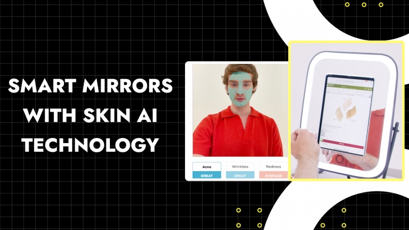 How AI-Powered Smart Mirrors are Changing The Beauty Industry